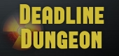 Deadline Dungeon
